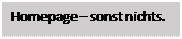 Textfeld: Homepage  sonst nichts.